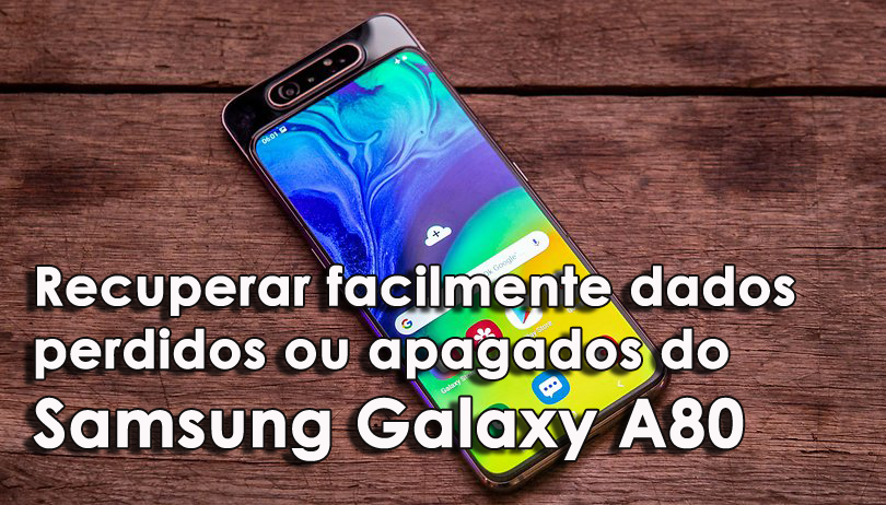 recuperar facilmente dados perdidos ou apagados do Samsung Galaxy A80