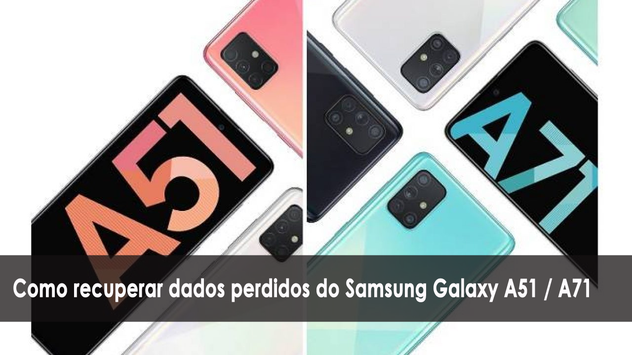 Como recuperar dados perdidos do Samsung Galaxy A51 / A71