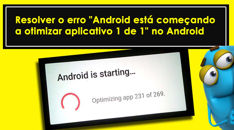 resolver o erro "Android está começando a otimizar aplicativo 1 de 1" no Android